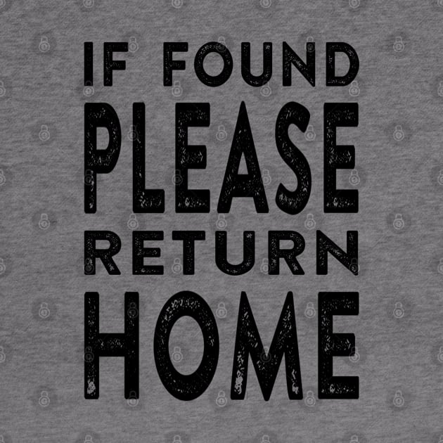 If Found Please Return Home by Vitalitee